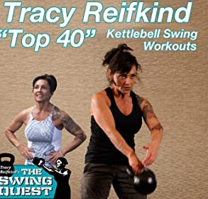 Tracy Reifkind – “Top 40” Kettlebell Swing Workouts