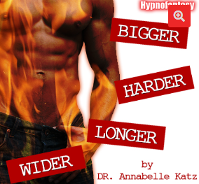 Hypnofantasy – Anabelle Katz – Bigger, Harder, Longer and Wider