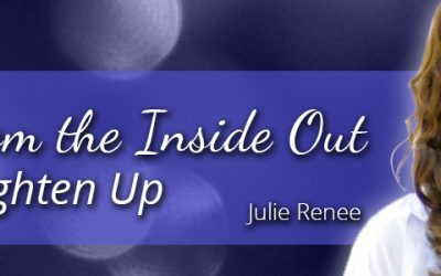 Julie Renee – Beautiful from the Inside Out