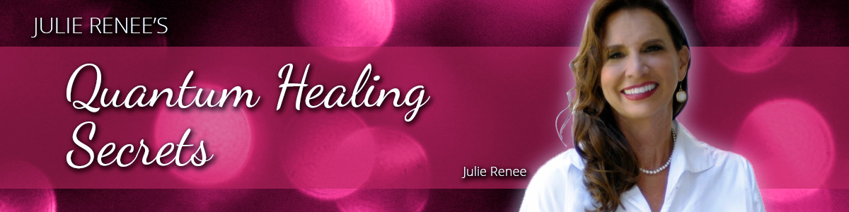 Julie Renee – Quantum Healing Secrets