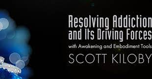 Scott Kiloby – Resolving Addiction and its Driving Forces