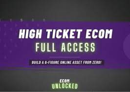 Ecom Unlocked – High Ticket Ecom Full Access