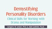 Gregory W. Lester, Alan Godwin – Demystifying Personality Disorders – Clinical Skills for Working with Drama and Manipulation