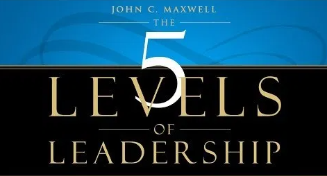 John Maxwell – 5 Levels of Leadership