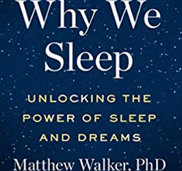 Matthew Walker PhD – Why We Sleep