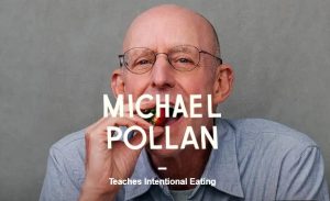 Michael Pollan (Masterclass) - Michael Pollan Teaches Intentional Eating