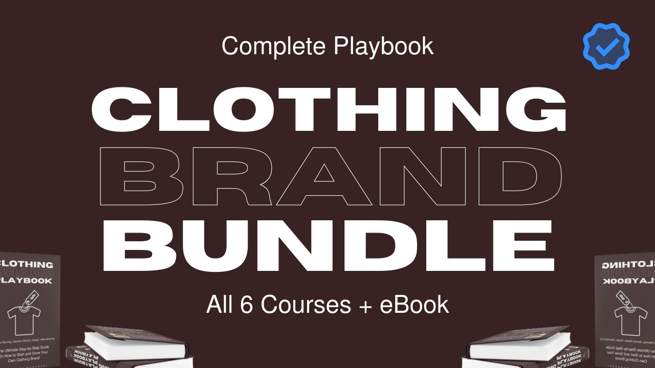 Clothing Brand Playbook: Design, Create & Sell Apparel (All 6-Course Bundle)