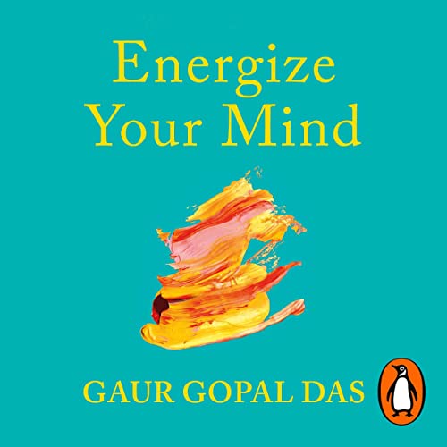 Gaur Gopal Das – Energize Your Mind – A Monk’s Guide to Mindful Living