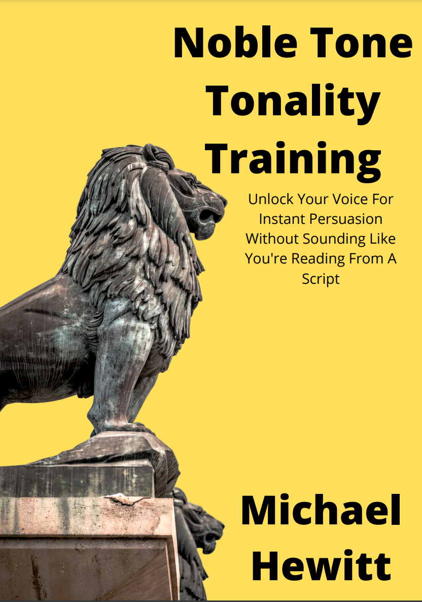 Tonality Training: Unlock Your Voice For Instant Persuasion Without Sounding Like You’re Reading From A Script