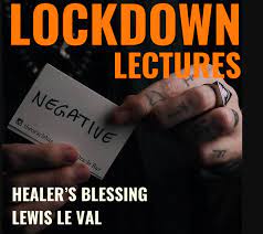 Lewis LeVal – Lockdown Lectures Chapter 1 Healer’s Blessing