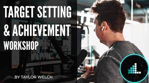 Taylor Welch – Target Setting & Achievement Workshop