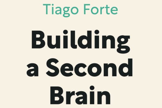 Tiago Forte – Building A Second Brain Foundation