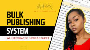 Arielle Phoenix – Bulk Publishing System and AI-Integrated Spreadsheet