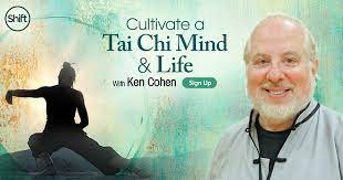 Ken Cohen – Cultivate a Tai Chi Mind & Life