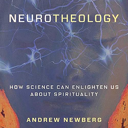 Andrew Newberg – Neurotheology How Science Can Enlighten Us About Spirituality