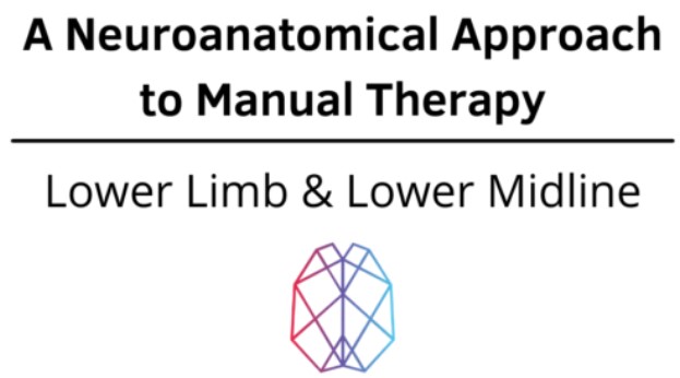 Ryan Foley – A Neuroanatomical Approach to Manual Therapy – Lower Limb & Lower Midline