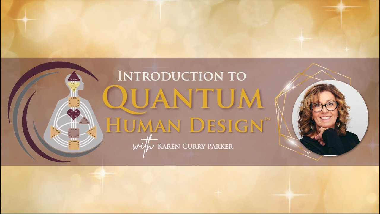 Karen Curry Parker – Quantum Human Design™ Levels 1-3 Package1