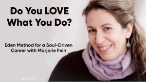 Marjorie Fein - Eden Method for a Soul-Driven Career