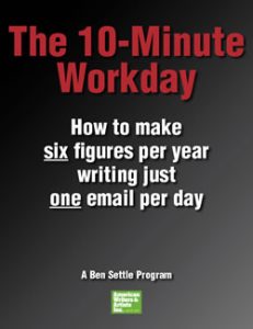 Ben Settle - 10 Minute Workday Program