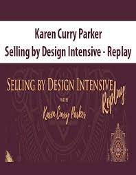 Karen Curry Parker - Selling by Design Intensive - Replay 1