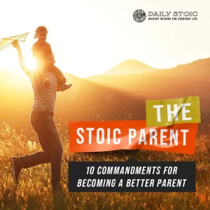 Ryan Holiday - Daily Stoic - The Stoic Parent