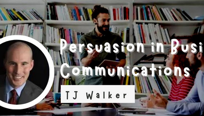 TJ Walker – Persuasion in Business Communications