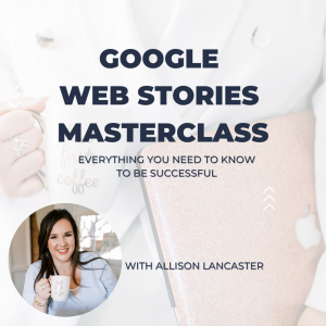 Allison Lancaster - Google Web Stories Masterclass