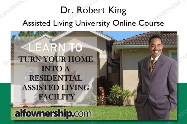 Assisted Living University Online Course - Dr. Robert King