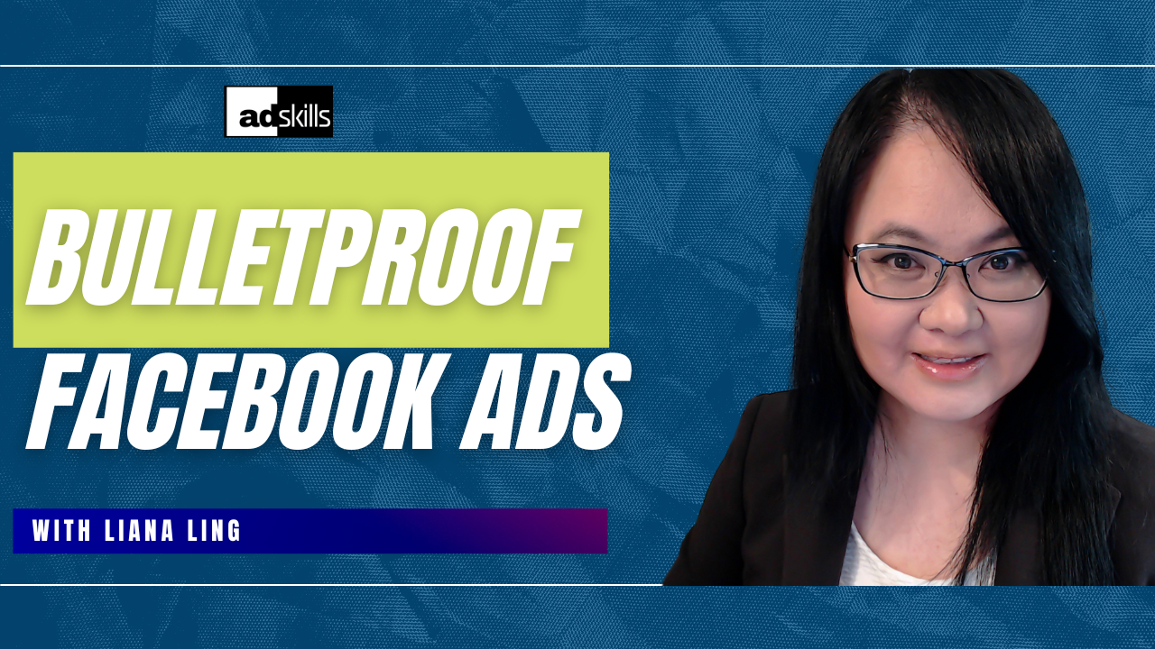 Liana Ling – AdSkills – Bullet Proof Meta (Facebook) Ads