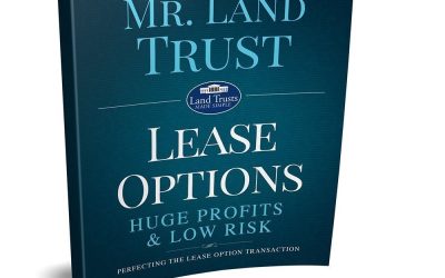 Mr. Land Trust – Lease Options – Huge Profits & Low Risk