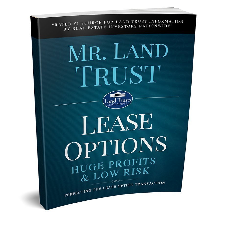 Mr. Land Trust – Lease Options – Huge Profits & Low Risk