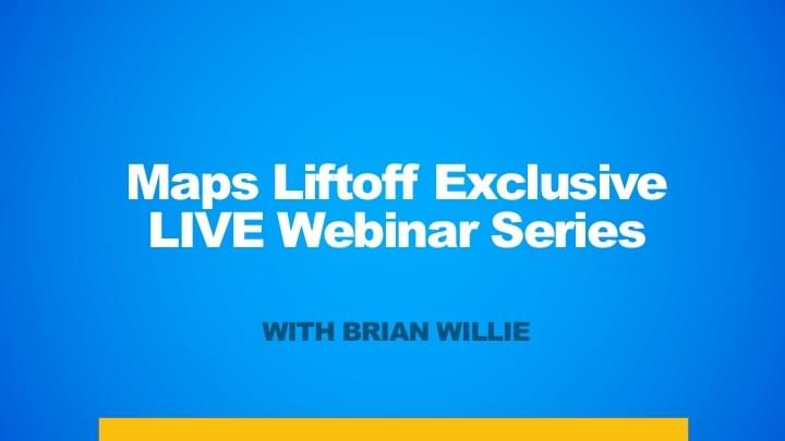 Brian Willie – Maps Liftoff Webinar Series Replays