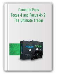 Cameron Fous - Focus 4 and Focus 4×2 The Ultimate Trader 1