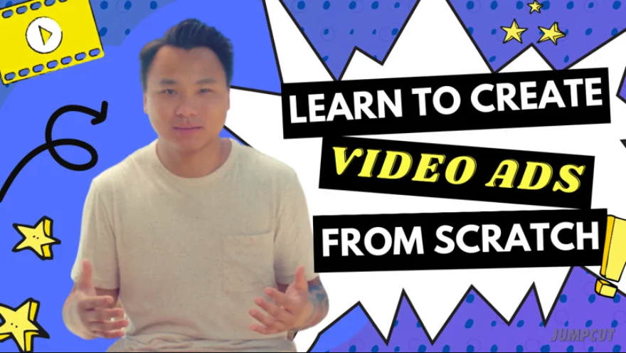 Jumpcut - Video Ads Bootcamp 1