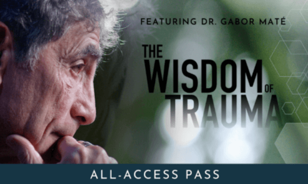 Dr. Gabor Maté – The Wisdom of Trauma All-Access Pass (2)