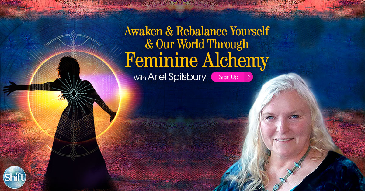 Ariel Spilsbury – Awaken & Rebalance Yourself & Our World Through Feminine Alchemy (1)