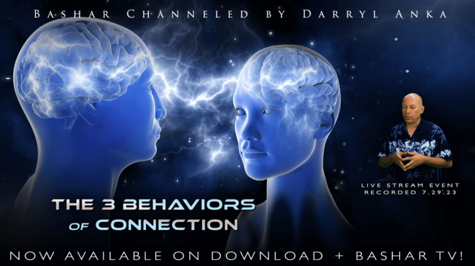 Bashar – 2023-07-29 – The Three Behaviors of Connection (1)