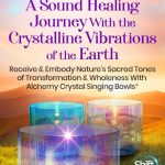 Jeralyn Glass – A Sound Healing Journey With the Crystalline Vibrations of the Earth