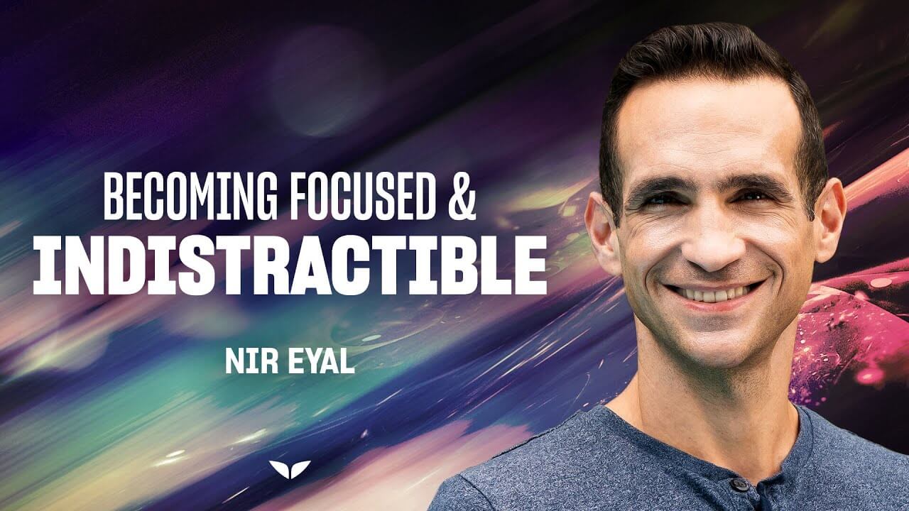 Nir Eyal – MindValley – Becoming Focused & Indistractable (1)