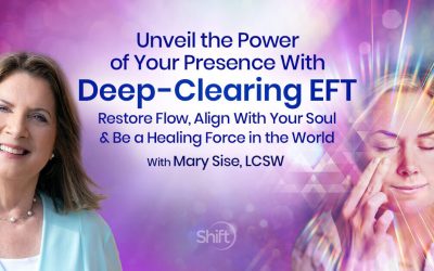 Mary Sise – Unveil the power of Your Presence with Deep Clearing EFT