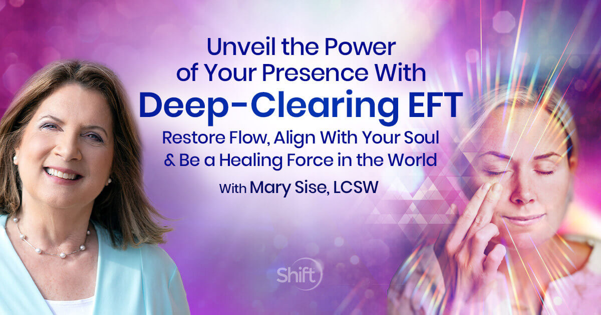 Mary Sise – Unveil the power of Your Presence with Deep Clearing EFT (1)