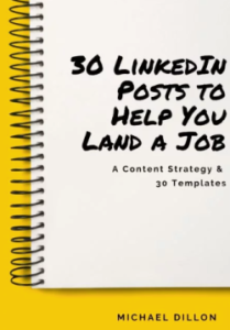 Michael Dillion – LinkedIn Posts for Job-seekers (A Proven Content Strategy and 30 Days of Templates)