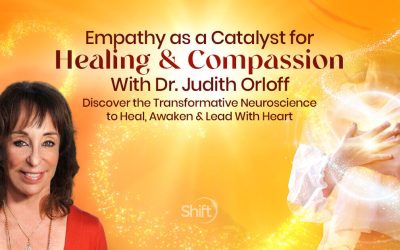 Dr. Judith Orloff – Empathy as a Catalyst for Healing & Compassion