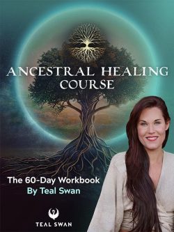 Teal Swan – Ancestral Healing