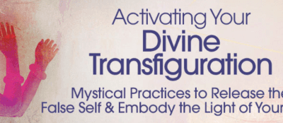 Andrew Harvey – Activating Your Divine Transfiguration