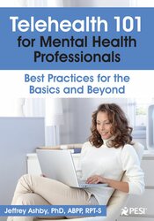 Jeffrey Ashby – PESI – Telehealth 101 for Mental Health Professionals: Best Practices for the Basics and Beyond
