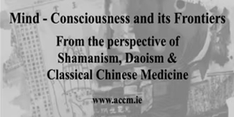 Jeffrey Yuen & Paul McCarthy – ACCM – Mind – Consciousness and its Frontiers – from the perspective of Shamanism, Daoism and Classical Chinese Medicine