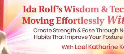 Lael Katherine Keen – The Shift Network – Ida Rolf’s Wisdom & Techniques for Moving Effortlessly With Gravity
