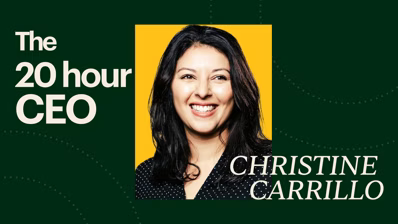 Christine Carrillo – The 20 Hour CEO