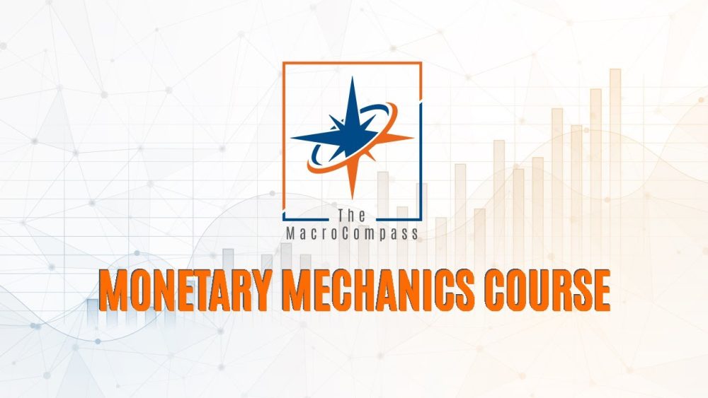 Macro Compass – Monetary Mechanics Course